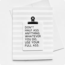 Load image into Gallery viewer, Don't Half Ass Anything 2D Greeting Card