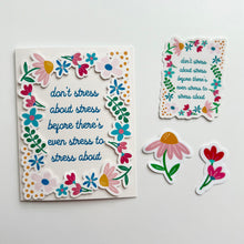 Load image into Gallery viewer, Don't Stress About Stress... Flower Pops 2D Greeting Card