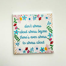 Load image into Gallery viewer, Don't Stress About Stress Magnet