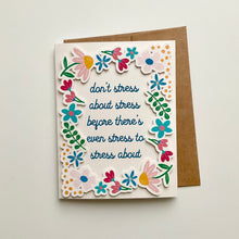 Load image into Gallery viewer, Don't Stress About Stress... Flower Pops 2D Greeting Card