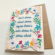 Load image into Gallery viewer, Don't Stress About Stress... Flower Pops 2D Greeting Card