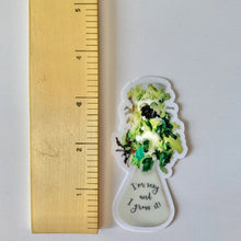 Load image into Gallery viewer, I’m Sexy and I Grow It! Lettuce Grow Farmstand Clear Sticker & Magnet