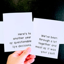 Load image into Gallery viewer, &quot;We&#39;ve been through a lot together and most of it was your fault.&quot; Quoted. Greeting Card
