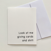 Load image into Gallery viewer, &quot;Look at me giving cards and shit!&quot; Greeting Card
