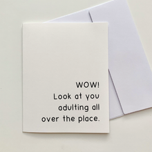 Load image into Gallery viewer, &quot;WOW! Look at you adulting all over the place.&quot; Greeting Card
