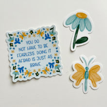 Load image into Gallery viewer, You Do Not Have To Be Fearless Vinyl Stickers
