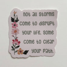 Load image into Gallery viewer, Not All Storm Come To Disrupt Vinyl Sticker
