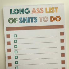 Load image into Gallery viewer, Long Ass List Of Shits To Do 4.25&quot;x11&quot; Notepad
