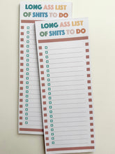 Load image into Gallery viewer, Long Ass List Of Shits To Do 4.25&quot;x11&quot; Notepad
